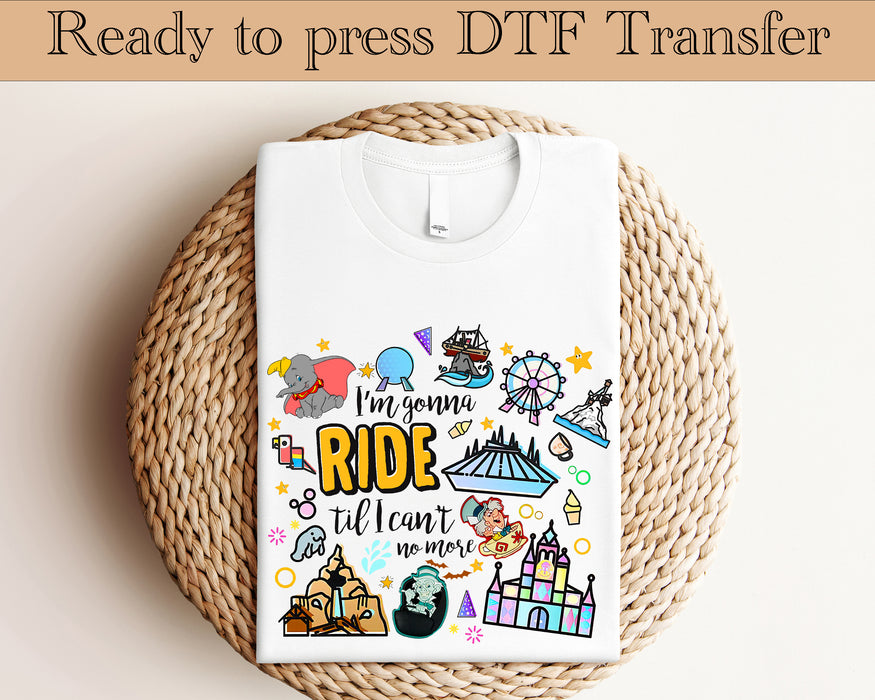 I'm gonna ride til I can't no more DTF transfer