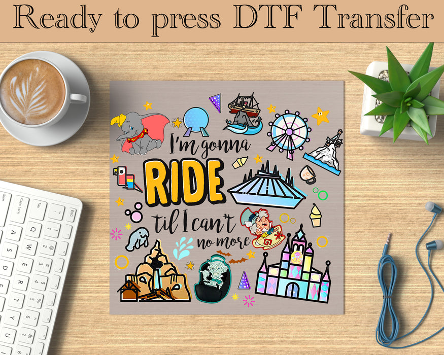 I'm gonna ride til I can't no more DTF transfer